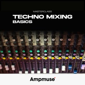 mixing_techno_basics_masterclass_ampmuse-resized